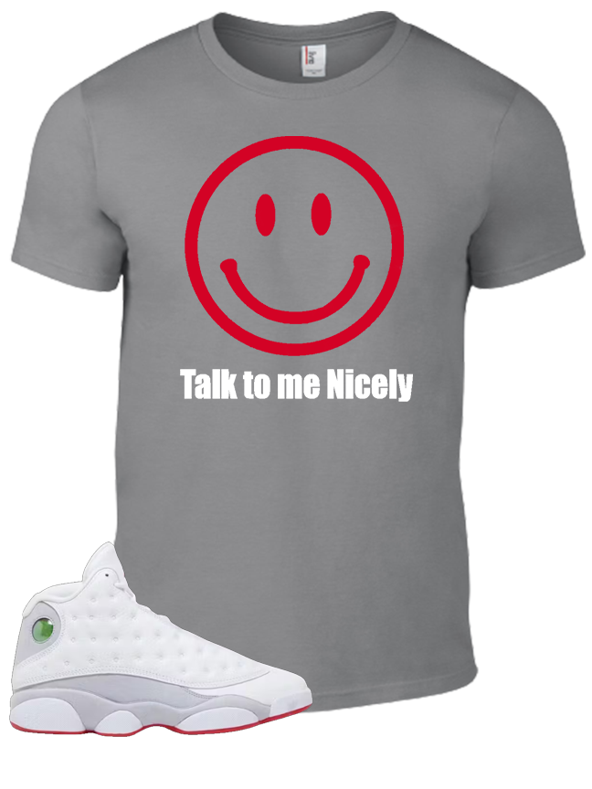Tee To Match Air Jordan 13 Wolf Grey Talk To Me Nicely