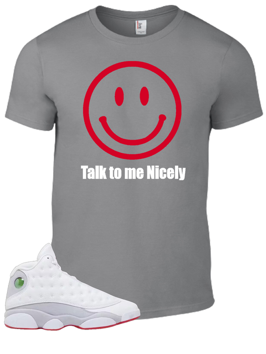 Tee To Match Air Jordan 13 Wolf Grey Talk To Me Nicely