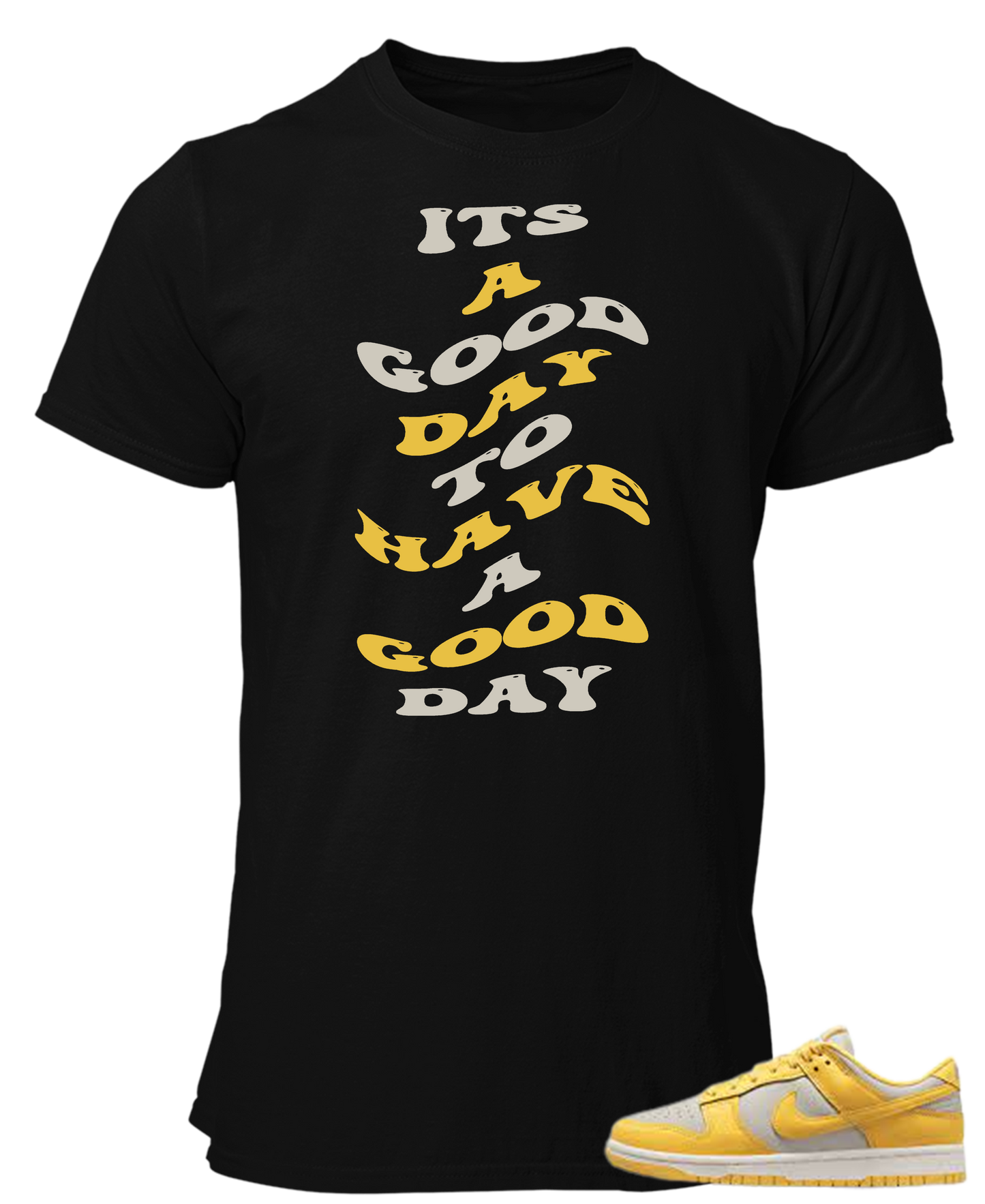 Tee To Match Nike Dunk Low Citron Pulse Its A Good Day To Have A Good Day