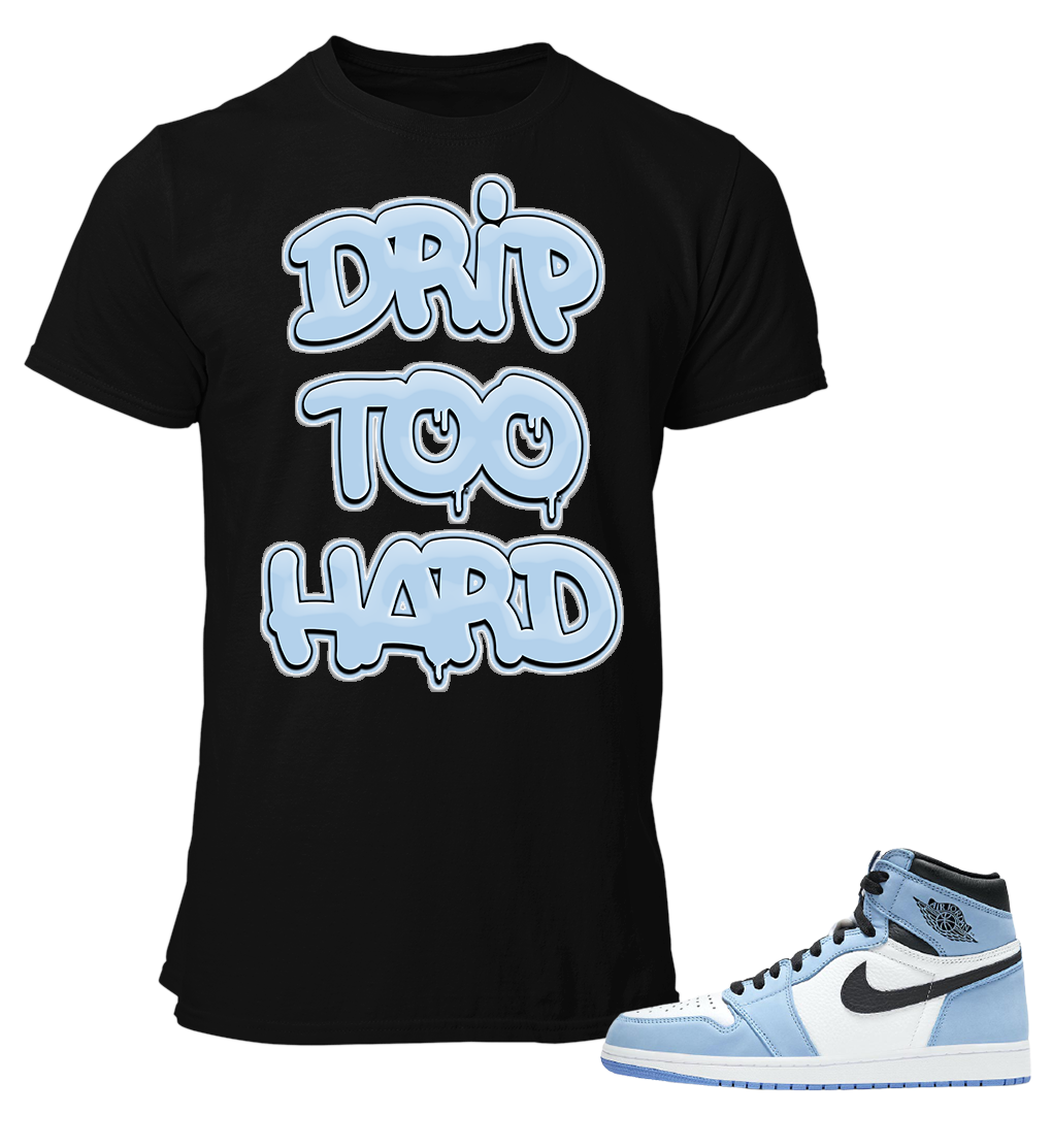 Tee to Match Air Jordan 1 Retro University Blue Drip too Hard