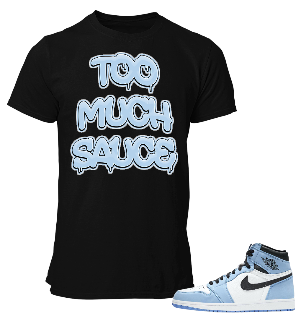 Tee to Match Air Jordan 1 Retro University Blue Too Much Sauce