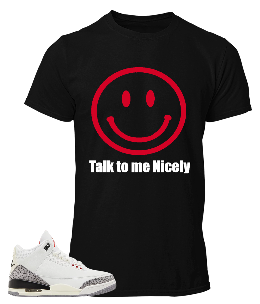 Tee To Match Air Jordan 3 Reimagined Talk To Me Nicely