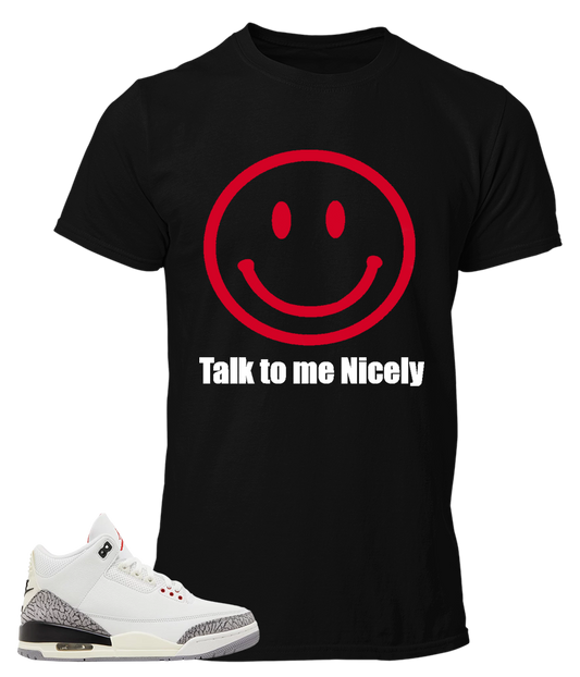 Tee To Match Air Jordan 3 Reimagined Talk To Me Nicely