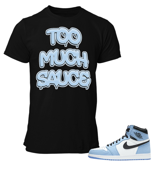 Tee to Match Air Jordan 1 Retro University Blue Too Much Sauce